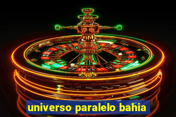 universo paralelo bahia