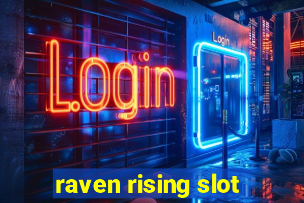 raven rising slot