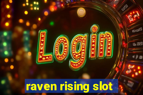 raven rising slot