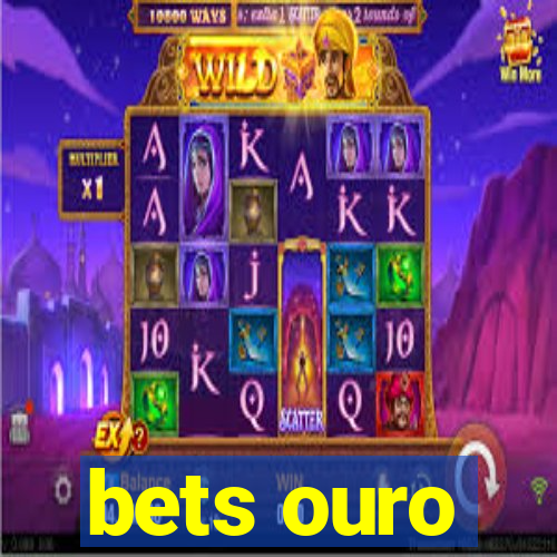 bets ouro