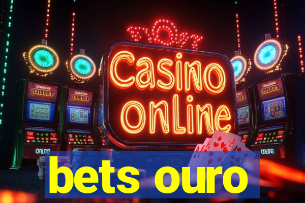 bets ouro