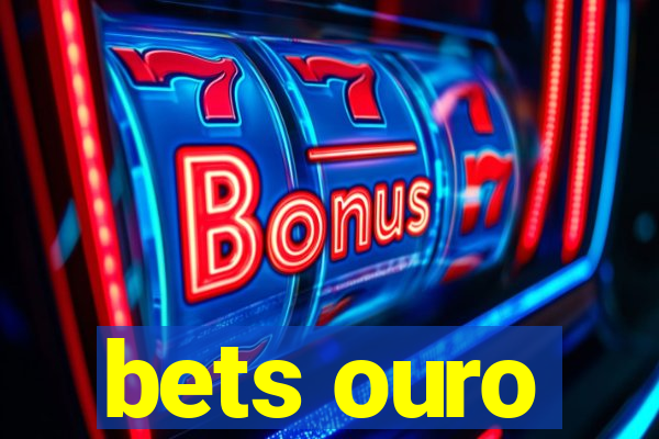 bets ouro