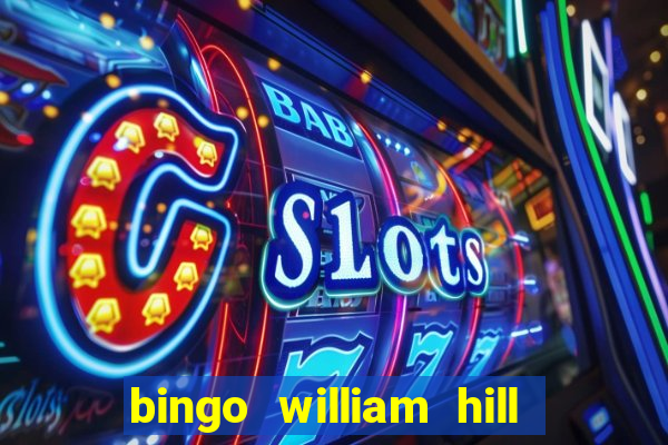 bingo william hill mini lobby