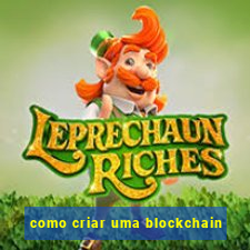 como criar uma blockchain