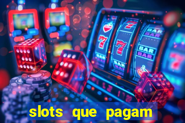 slots que pagam dinheiro de verdade