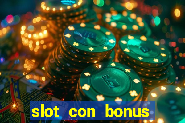 slot con bonus immediato senza deposito