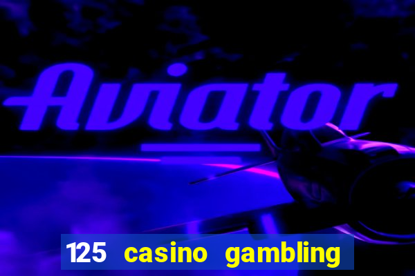 125 casino gambling game online