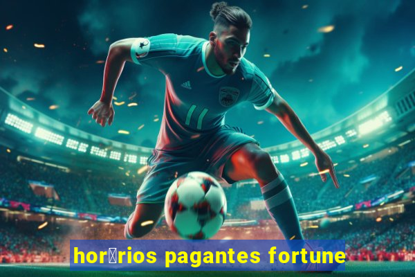 hor谩rios pagantes fortune