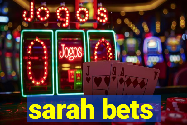 sarah bets