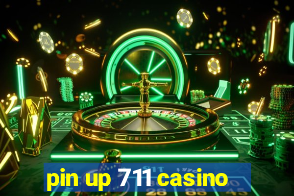 pin up 711 casino