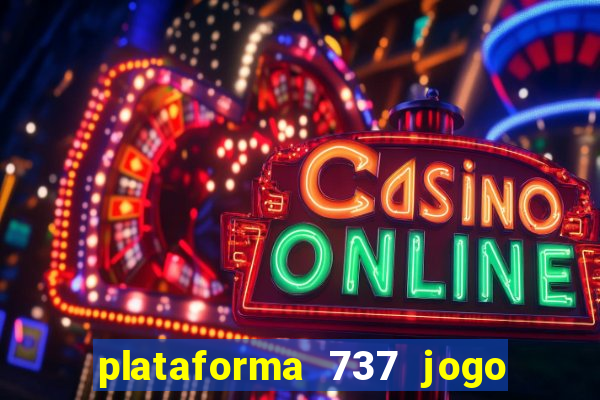 plataforma 737 jogo é confiável