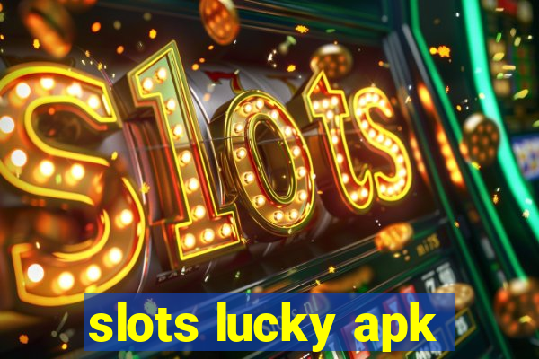 slots lucky apk