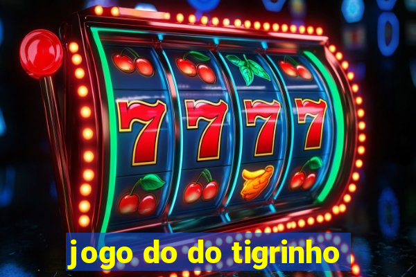 jogo do do tigrinho