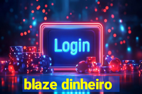 blaze dinheiro