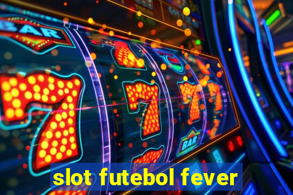 slot futebol fever