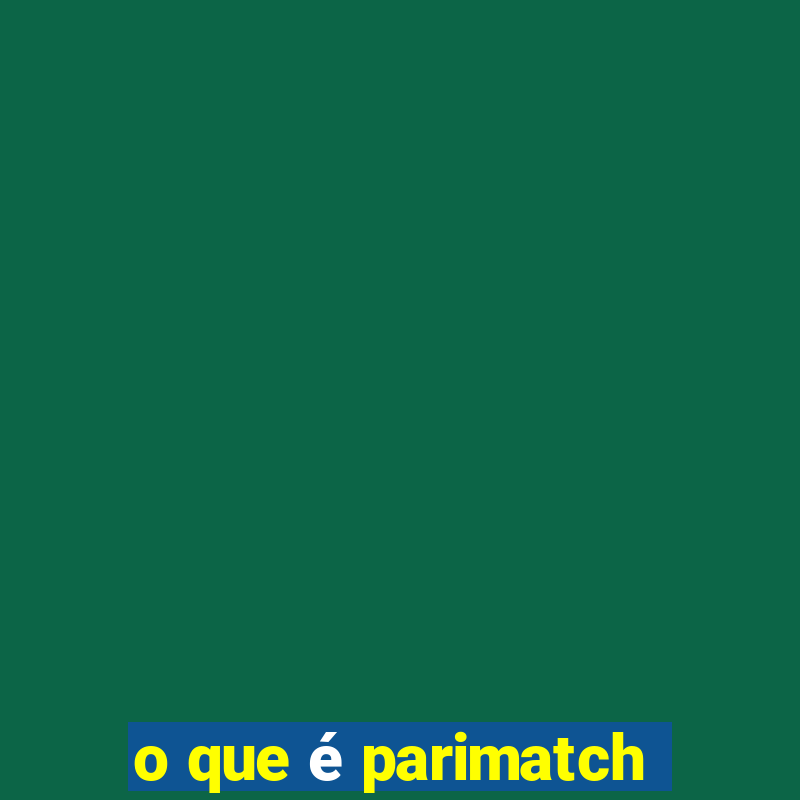 o que é parimatch