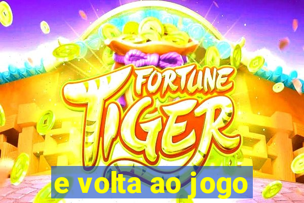 e volta ao jogo