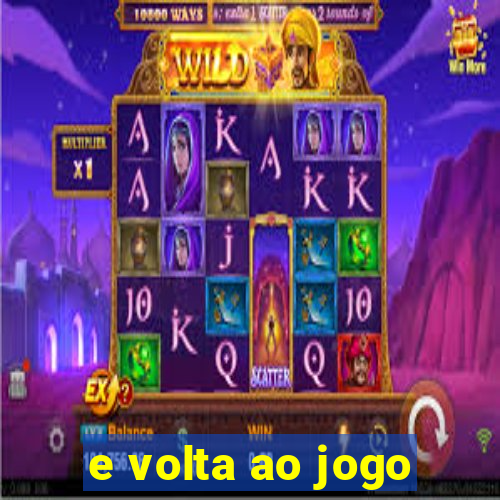 e volta ao jogo