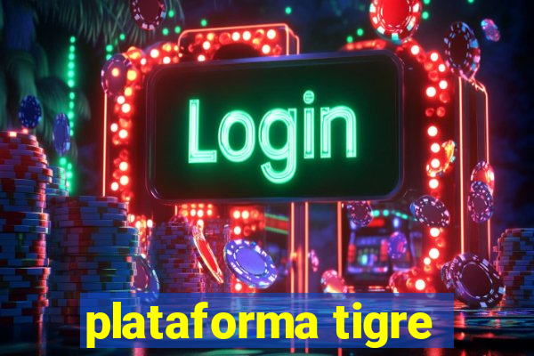 plataforma tigre