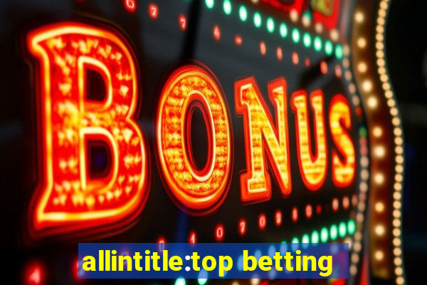 allintitle:top betting