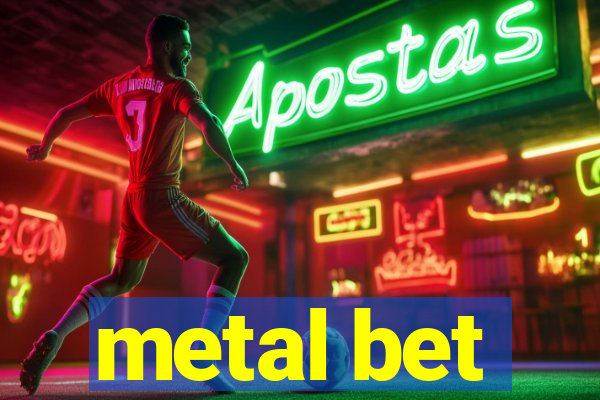 metal bet