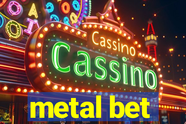 metal bet