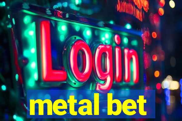 metal bet