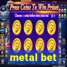 metal bet