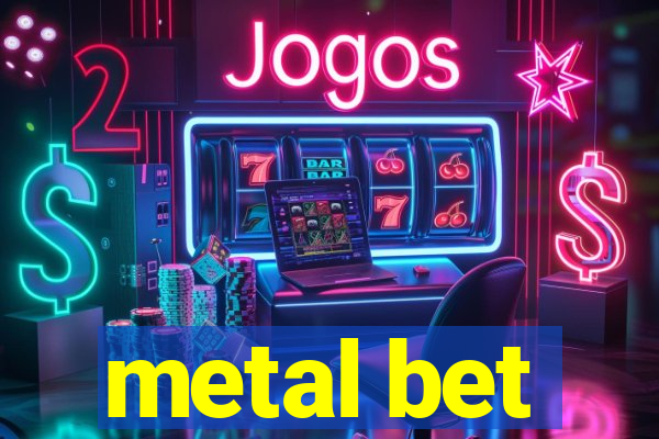 metal bet