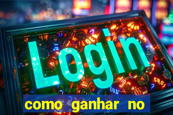 como ganhar no jogo do