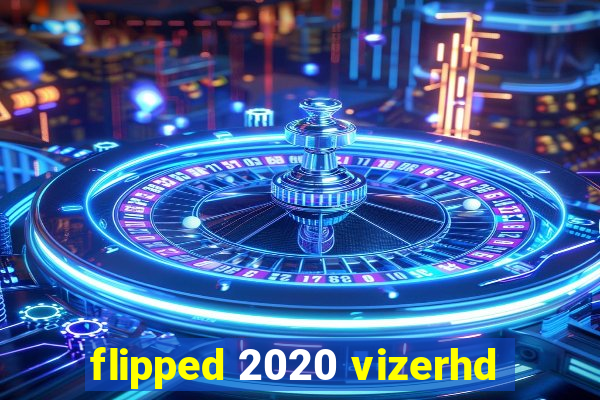 flipped 2020 vizerhd