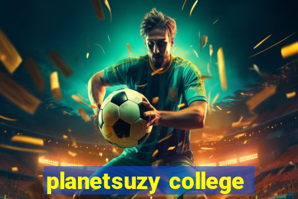 planetsuzy college