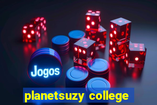 planetsuzy college