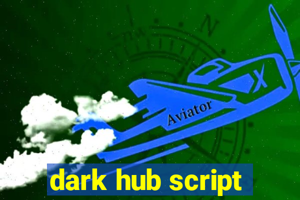 dark hub script