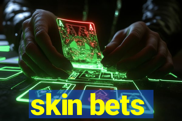 skin bets