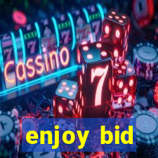 enjoy bid