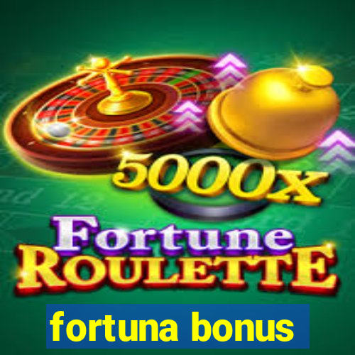 fortuna bonus