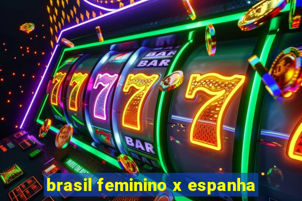 brasil feminino x espanha