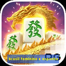 brasil feminino x espanha