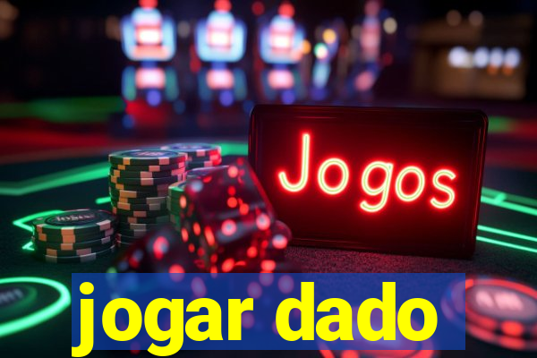 jogar dado