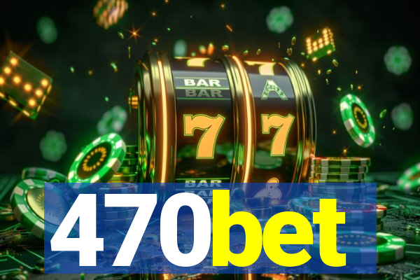 470bet