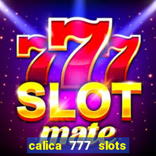 calica 777 slots como sacar