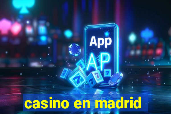 casino en madrid