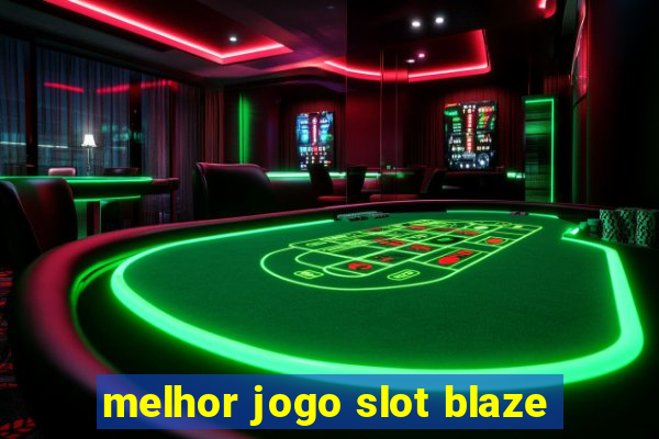 melhor jogo slot blaze