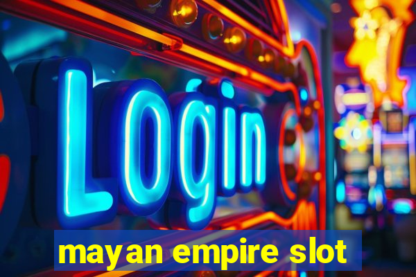 mayan empire slot