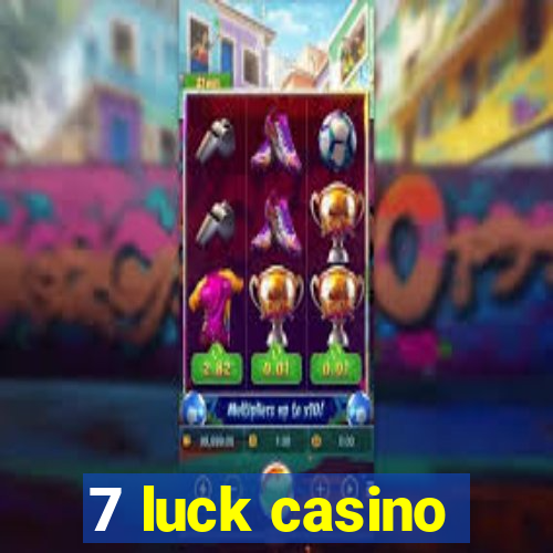 7 luck casino