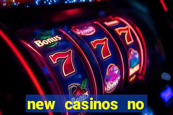 new casinos no deposit bonuses