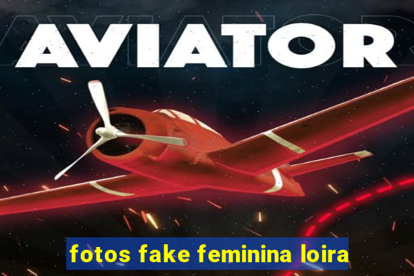 fotos fake feminina loira