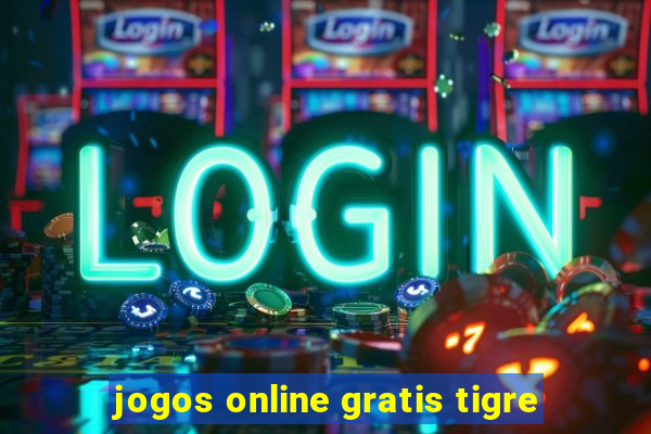 jogos online gratis tigre