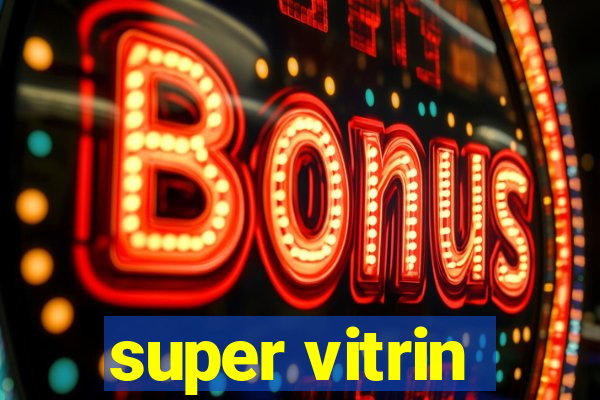 super vitrin